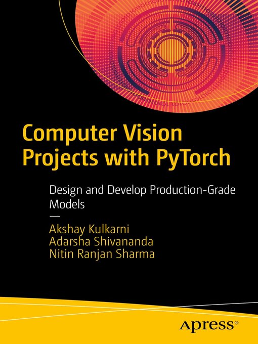 Title details for Computer Vision Projects with PyTorch by Akshay Kulkarni - Available